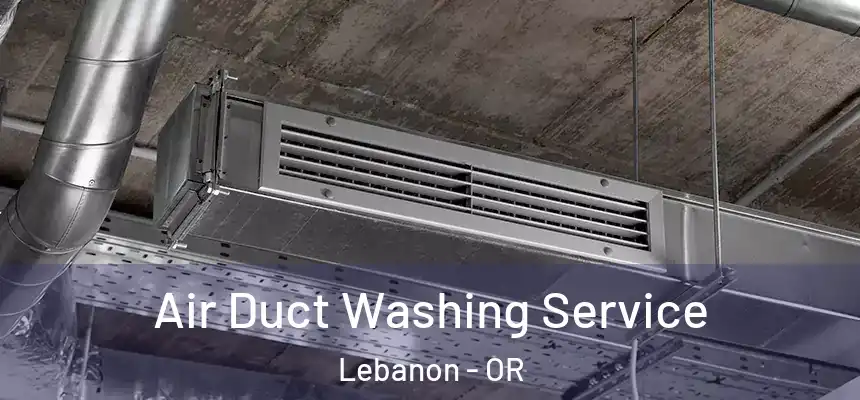  Air Duct Washing Service Lebanon - OR