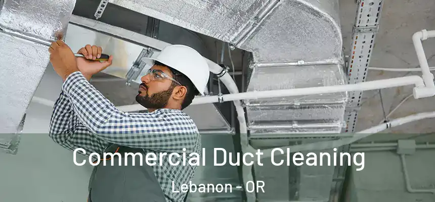  Commercial Duct Cleaning Lebanon - OR