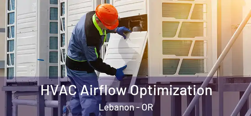  HVAC Airflow Optimization Lebanon - OR