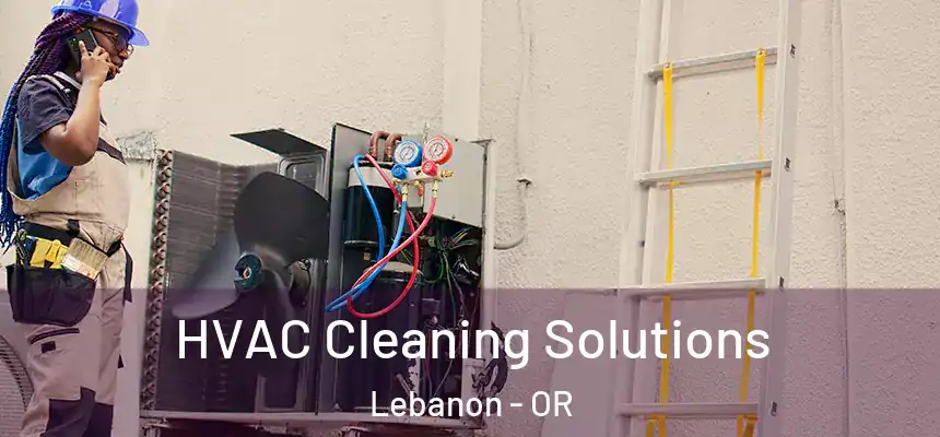  HVAC Cleaning Solutions Lebanon - OR