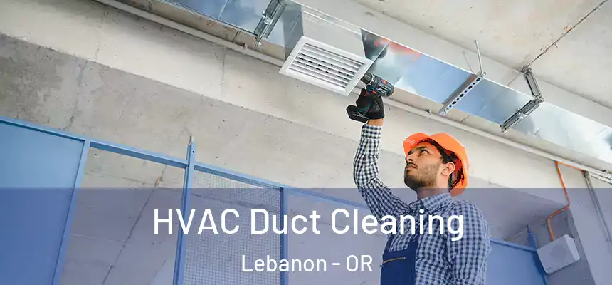  HVAC Duct Cleaning Lebanon - OR