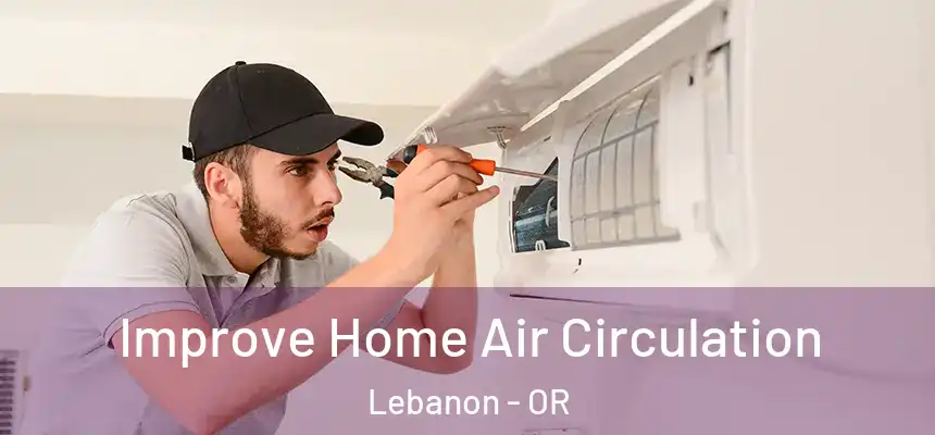  Improve Home Air Circulation Lebanon - OR