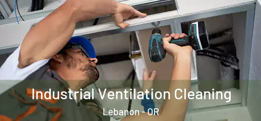  Industrial Ventilation Cleaning Lebanon - OR