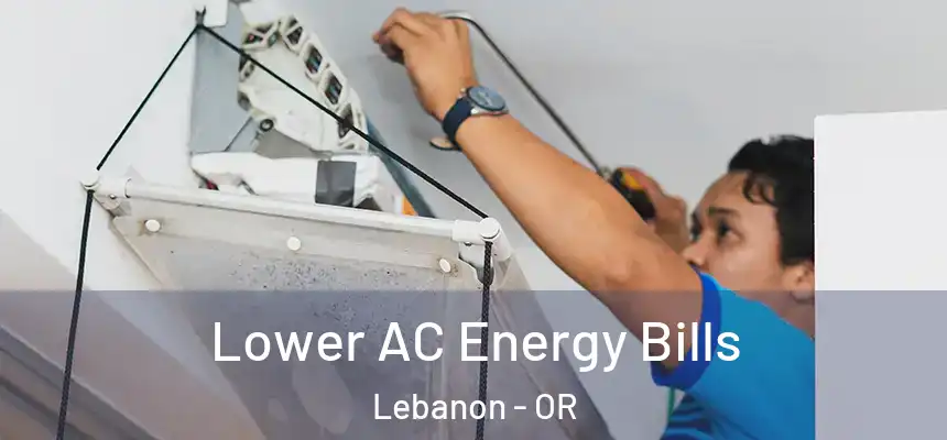  Lower AC Energy Bills Lebanon - OR