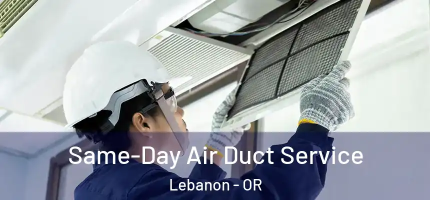  Same-Day Air Duct Service Lebanon - OR